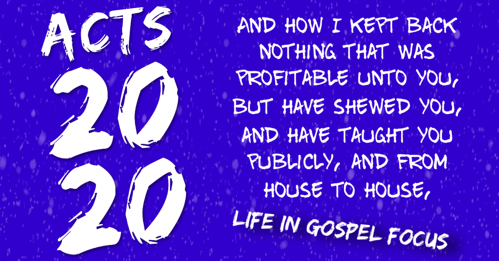Acts 20:20 Life In Gospel Focus